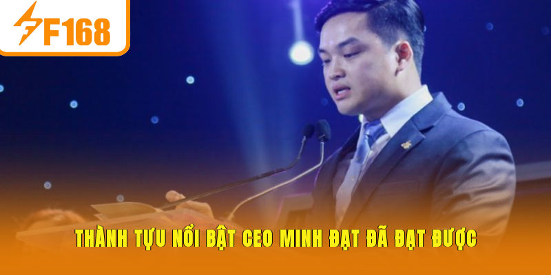 Thành tựu nổi bật CEO Minh Đạt đã đạt được
