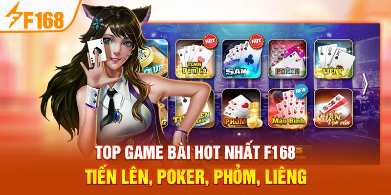 Top Game Bài Hot Nhất F168: Tiến Lên, Poker, Phỏm, Liêng